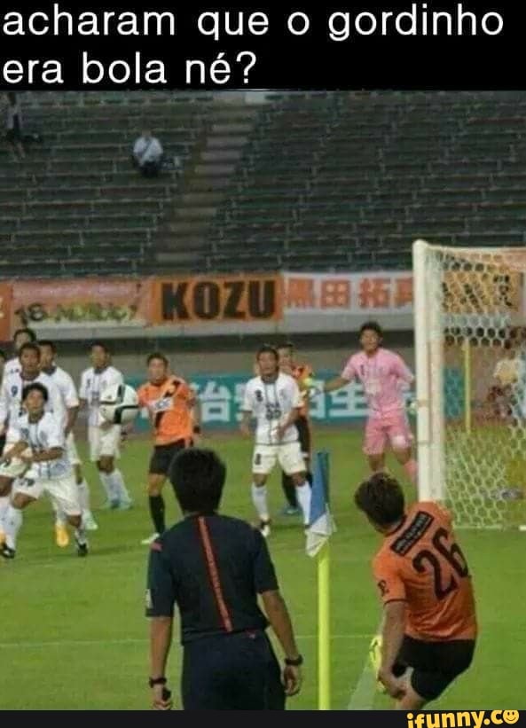 acharam que o gordinho era bola né?