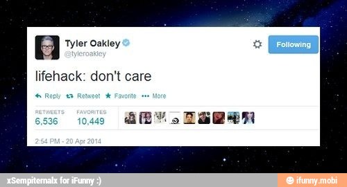 a Tyler Oakley
lifehack: don't care