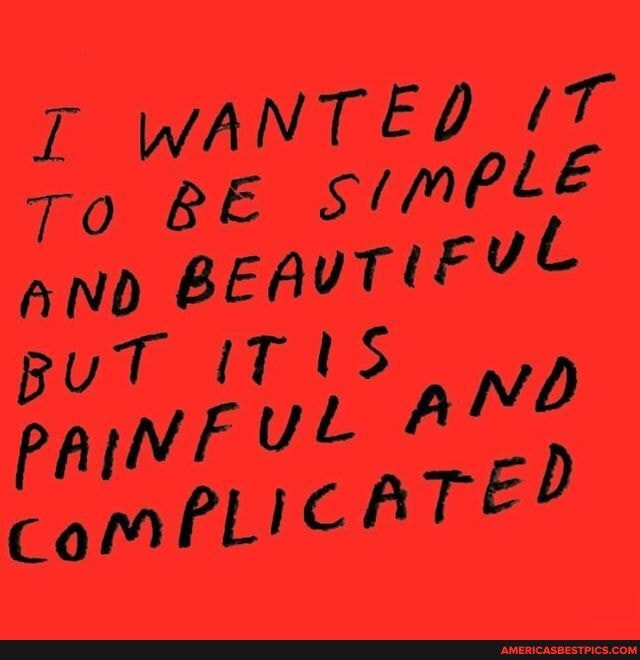 T WANTED To BE SIMPLE
ano BEAUTIFY