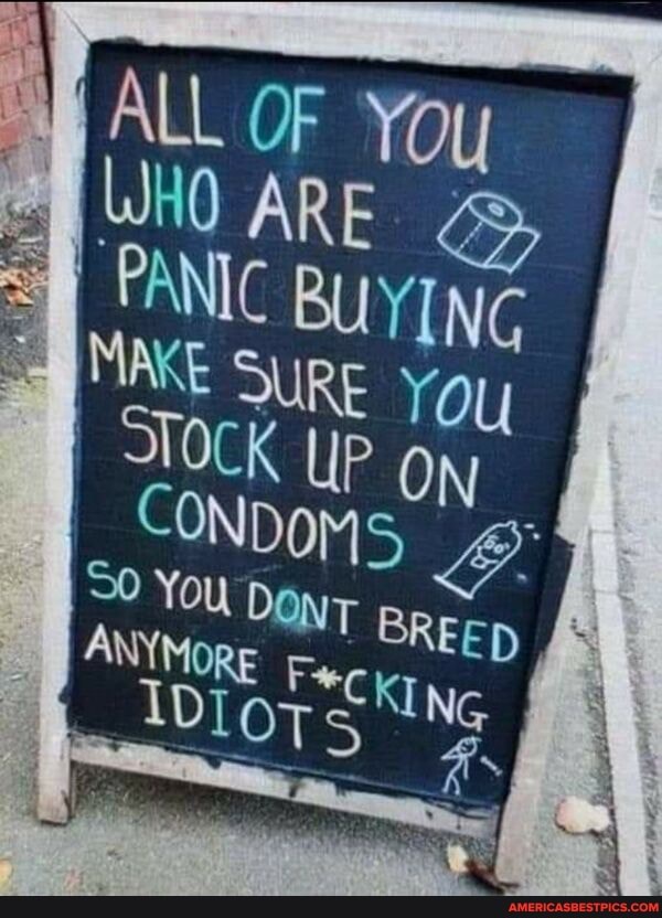 WHO JARE PANIC BUYING ON So You Dony NT B
