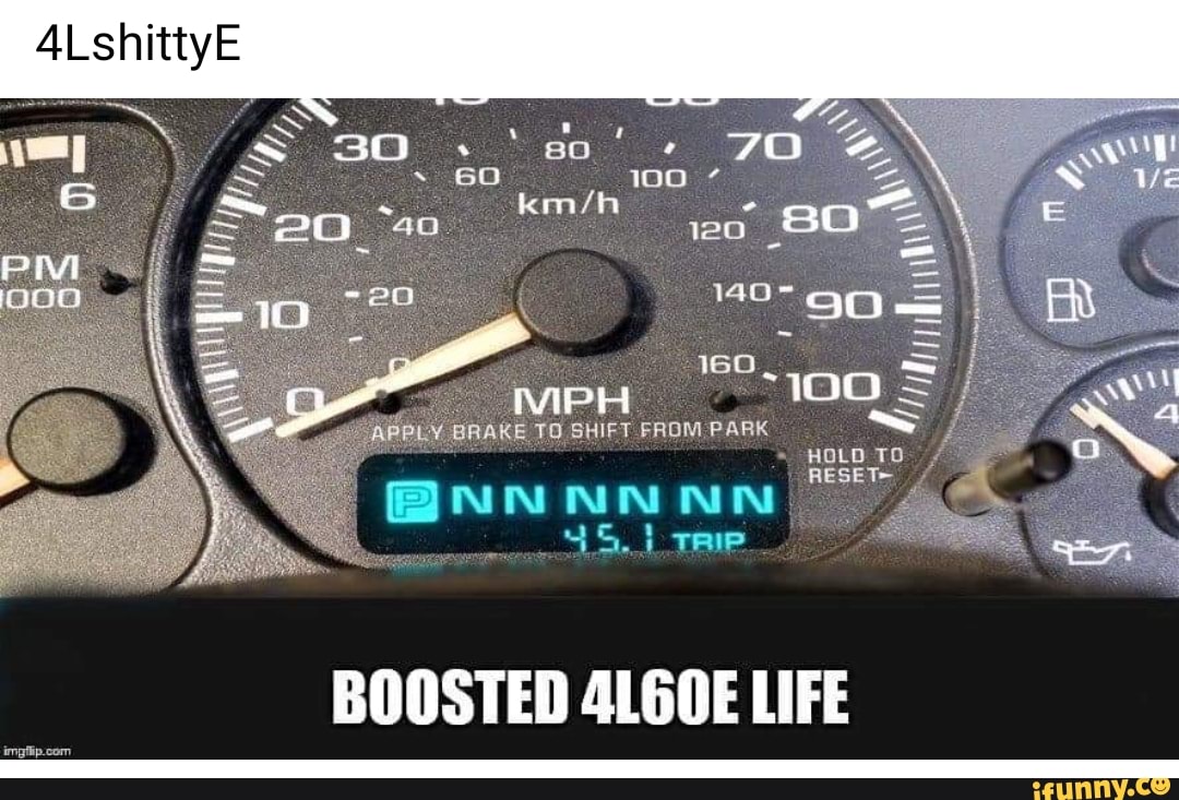 BOOSTED 4L60E LIFE imgiip.com - iFunny