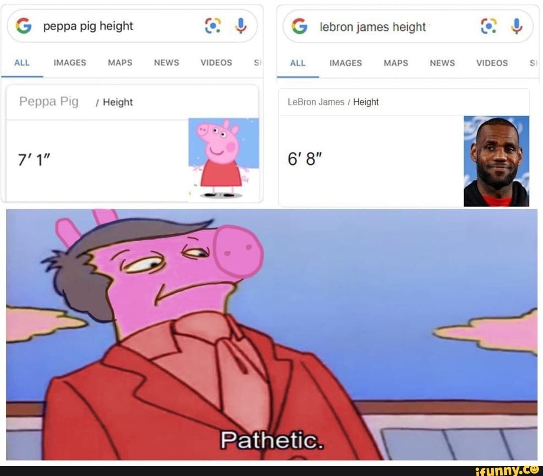 PC peppa pig height S lebron james height
Peppa Pig Height LeBron James Height