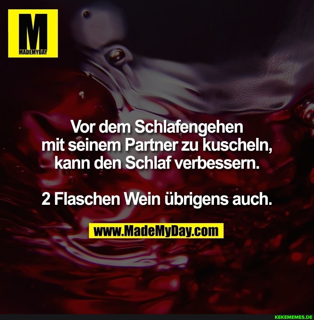 Vor dem Schlafengehen mit seinem Partner zu kuscheln, kann den Schlaf verbessern.
2 Flaschen Wein übrigens auch.
