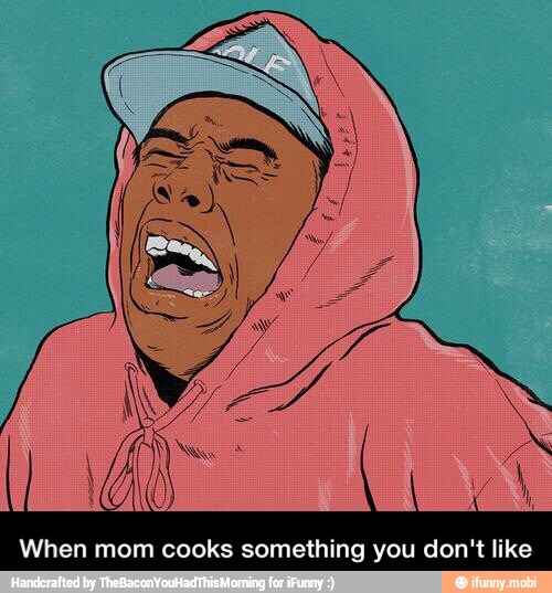 When mom cooks something you don't like - When mom cooks something you don't like