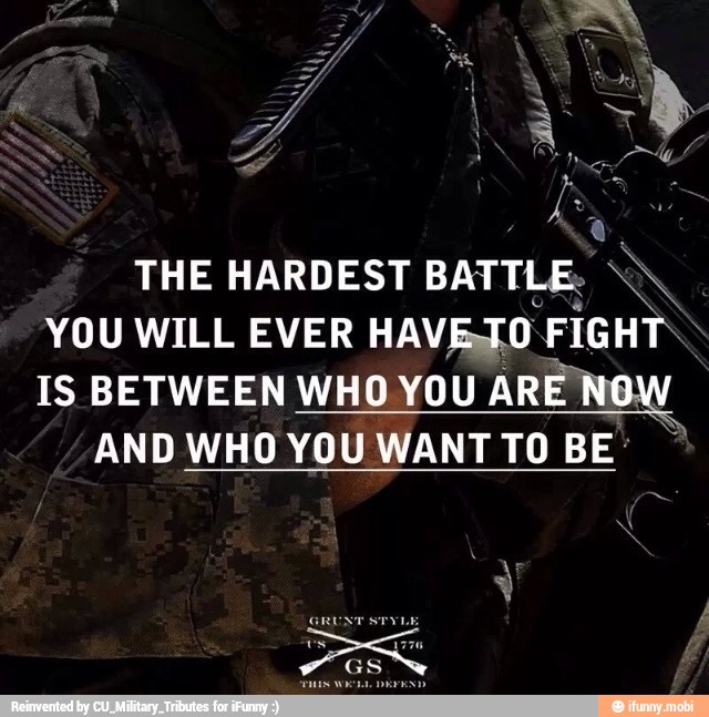 BS
THE HARDEST
BATTLE. O
YOU WILL EVER HAVEJO FIGHT
IS BETWEEN WHO YOU ARE NOW
AND WHO YOU WANT TO BE'