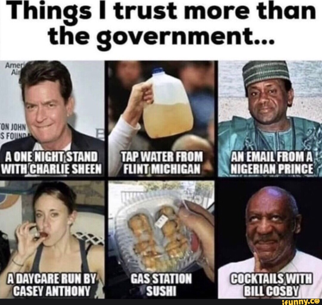 Things I Trust More Than The Government Tap Water Flint Michigan Aone Ict Sh Charlie Sh