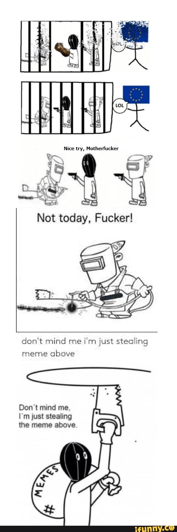 Not today, Fucker! don't mind me i'm just stealing meme above Don't ...