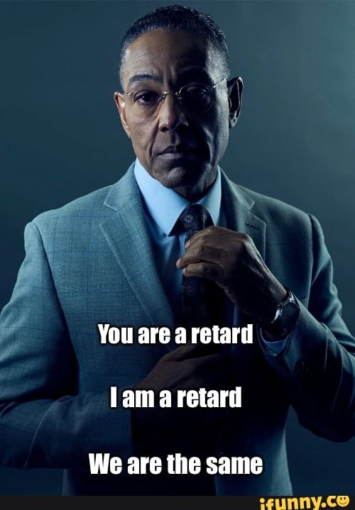 You are a retard lam retard We are the same - iFunny