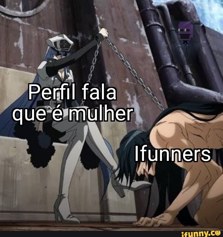 Perfil fala que é mulher
Ifunners