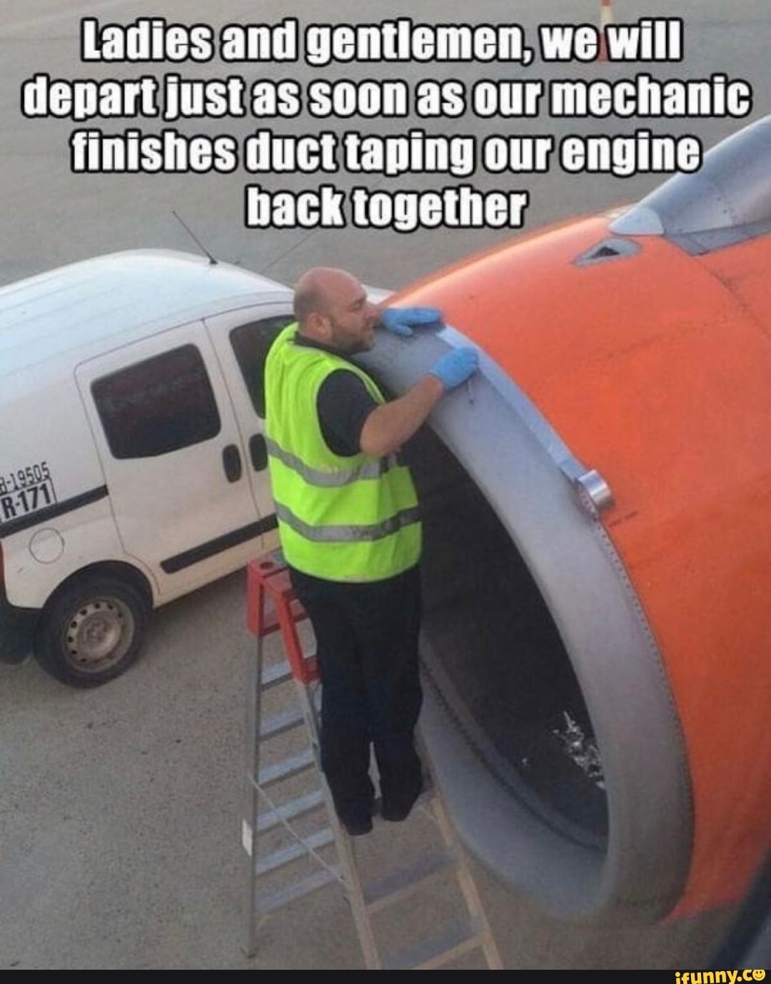 Ladies and gentlemen, we will deepiart just as soon as Gur iechaiic finishes duct taping our engine hack tagetier