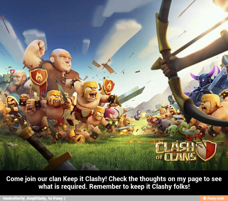 Come join our clan Keep it Clashy! Check the thoughts on my page to see
what is required. Remember to keep it Clashy folks! - Come join our clan Keep it Clashy! Check the thoughts on my page to see what is required. Remember to keep it Clashy folks!