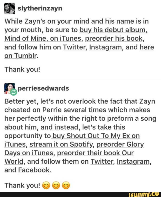 Slytherinzayn While Zayn S On Your Mind And His Name Is In Your Mouth Be Sure To Buy His Debut Album Mind Of Mine On Itunes Preorder His Book And Follow Him