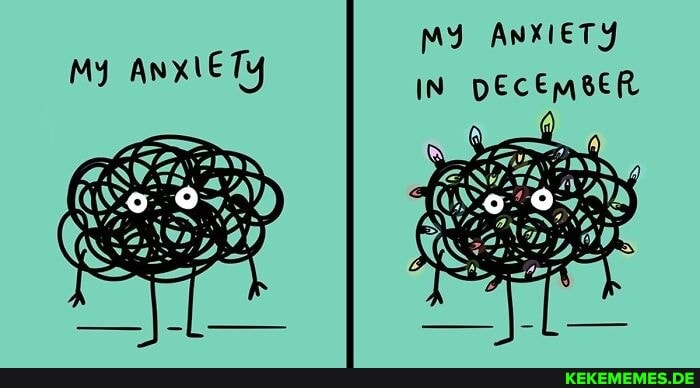 MY AnXieTy
IN DECEMBER
My Ty