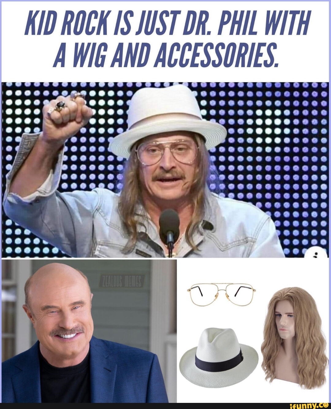 KID ROCK IS JUST DR. PHIL WITH A WIG AND ACCESSORIES. eeeeeees