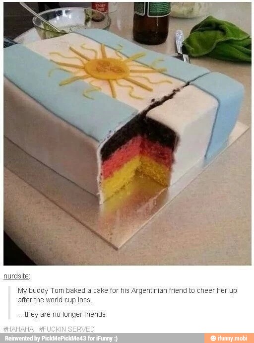 nurdlsite:
My buddy Tom baked a cake for his Argentinian friend to cheer her up
after the world cup loss
they are no longer friends.