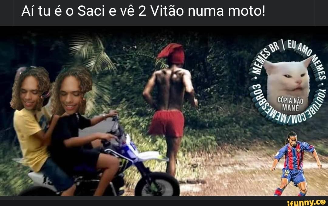 Aí tu é o Saci e vê 2 Vitão numa moto!