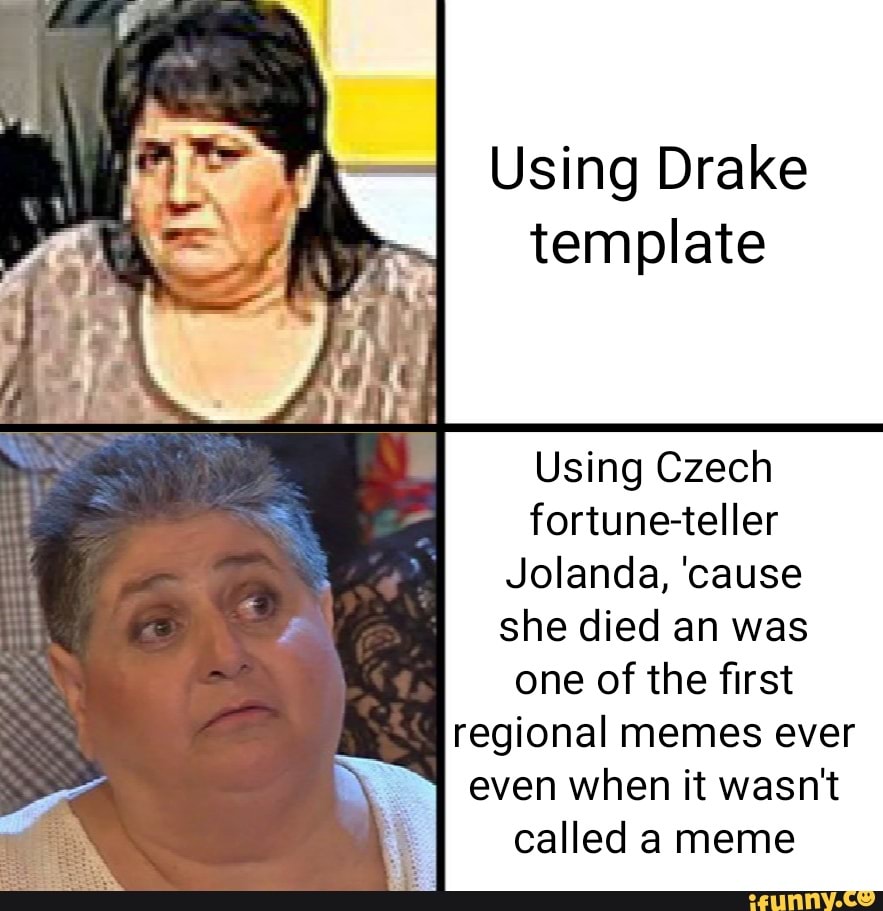 Using Drake template Using Czech Jolanda, 'cause she