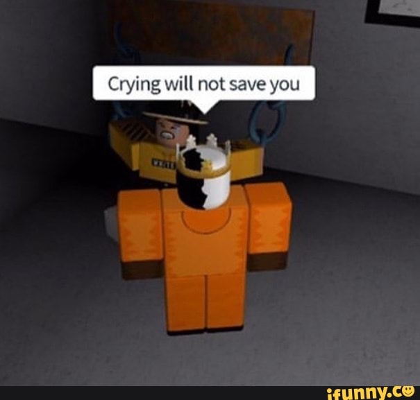 Crying will not save you