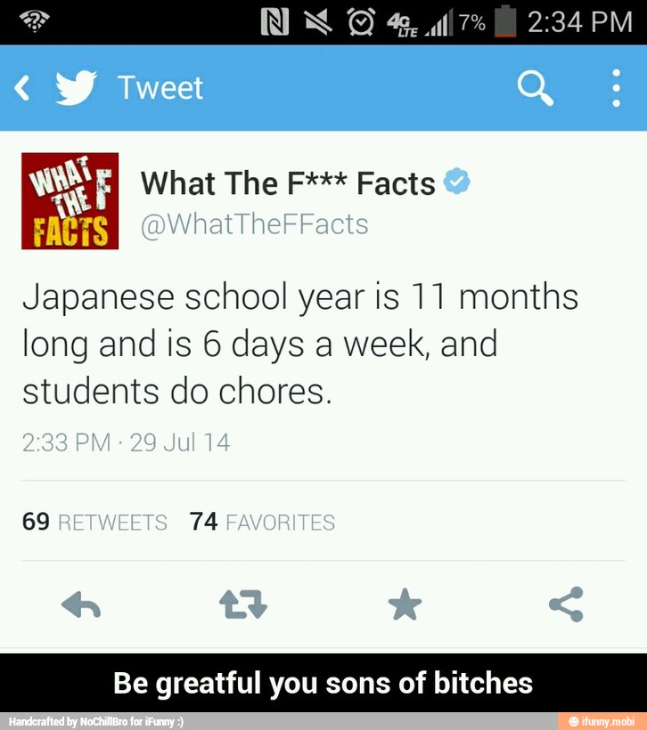 we
3 nun
Japanese school year is 11 months
long and is 6 days a week, and
students do chores.
Be greatful you sons of bitches - Be greatful you sons of bitches