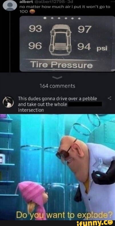 Albert no matter how much air put it won't go to 100 93 97 96 94 psi