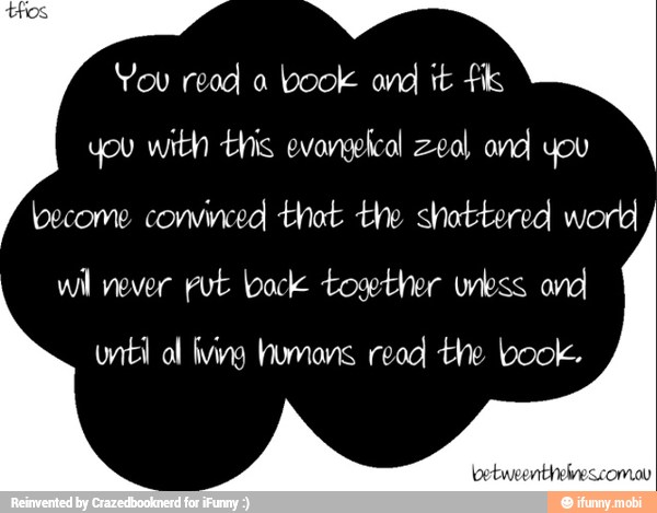 You reod a
book and tt fi
you with this evanglcal zeal and you
become cominced that the shattered word