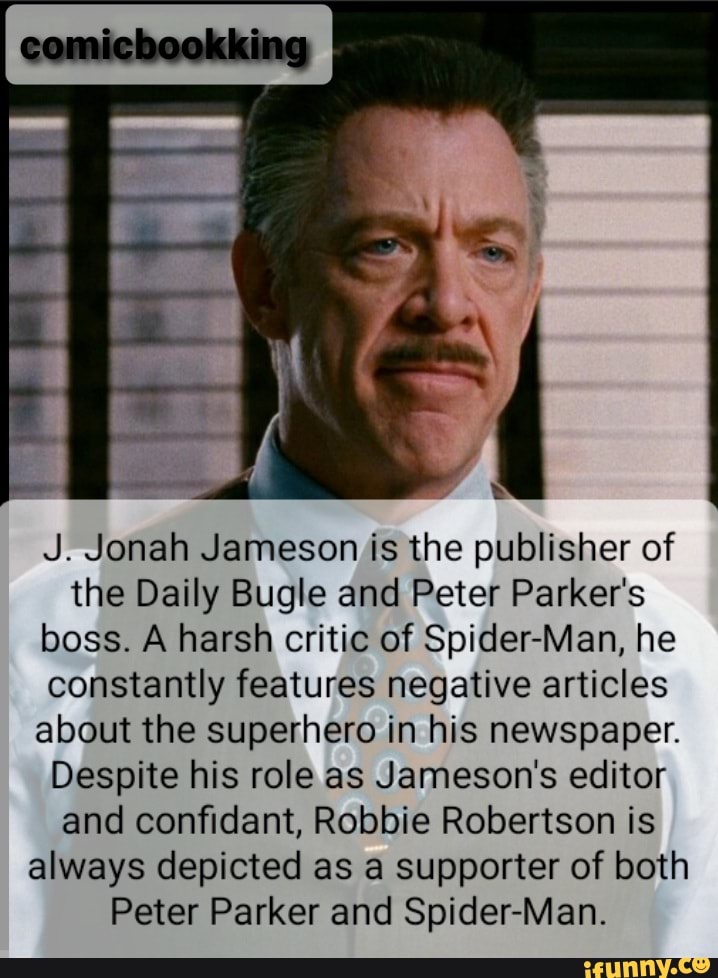 COMIC J. Jonah Jameson is the publisher of the Daily Bugle and Peter ...