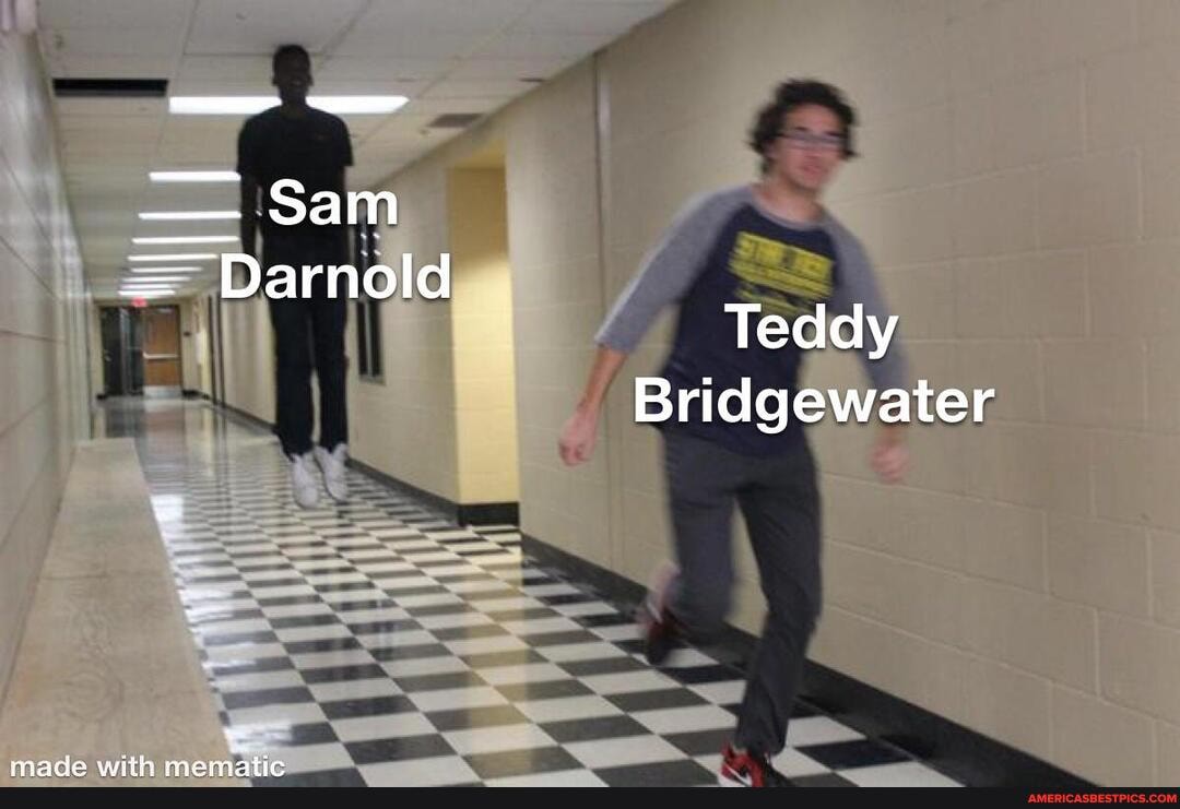 Sam
= Darnold
Teddy
Bridgewater