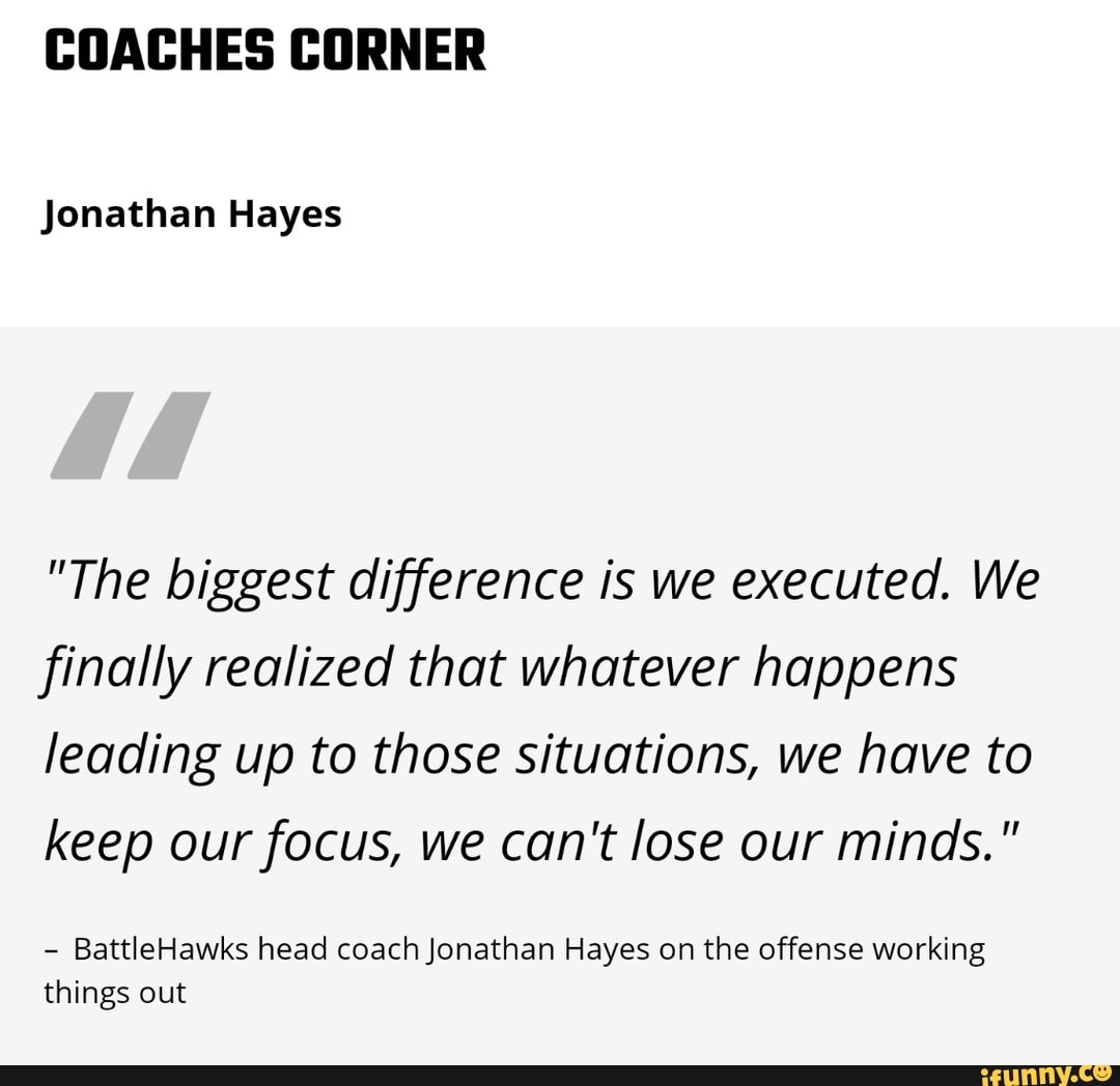 COACHES CORNER Jonathan Hayes "The biggest difference is we executed