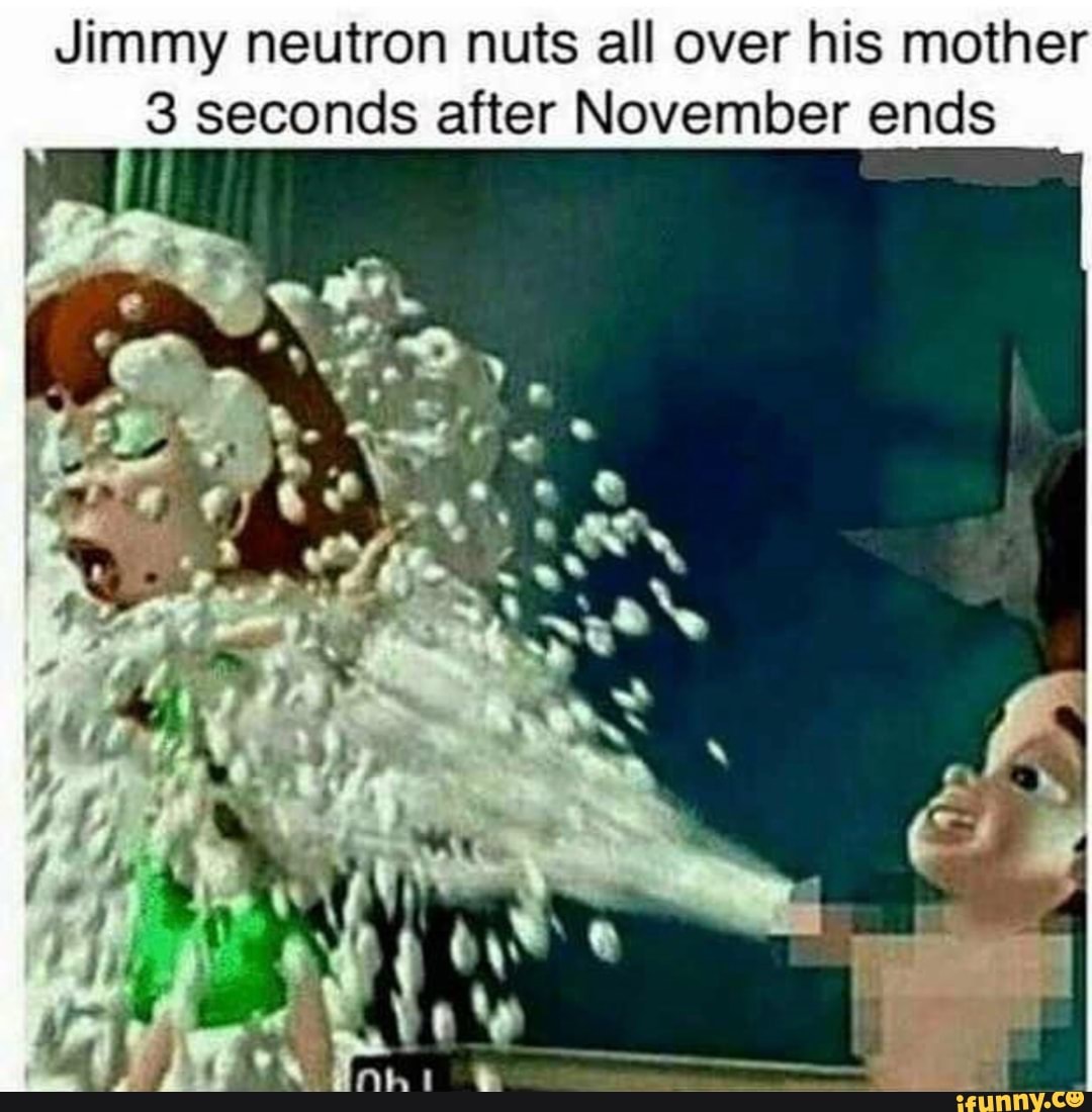 Jimmy Neutron Mom Porn Captions - Jimmy neutron nuts all over his mother 3 seconds after November ends -  iFunny Brazil