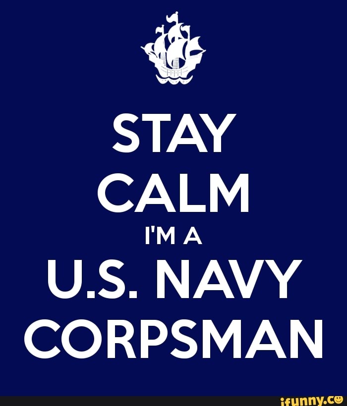 STAY CALM U.S. NAVY CORPSMAN - iFunny