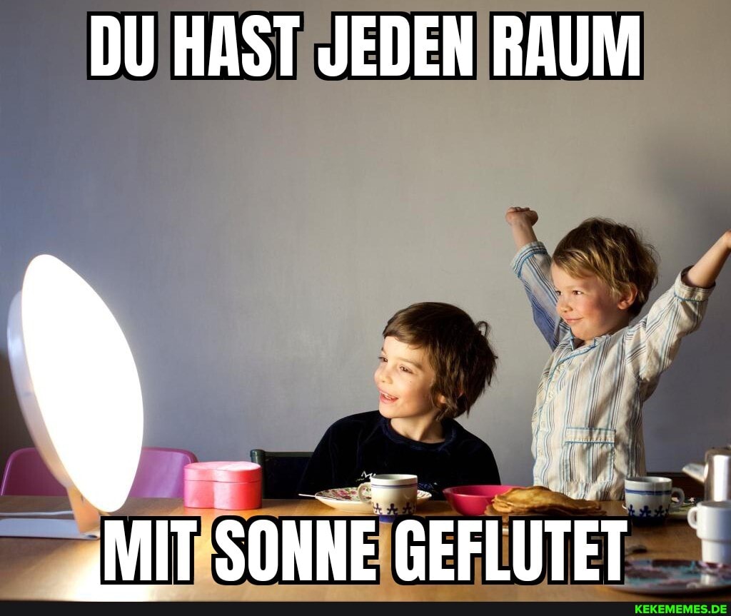 DU HAST JEDEN RAUM
"MIT SONNE GEFLUTET