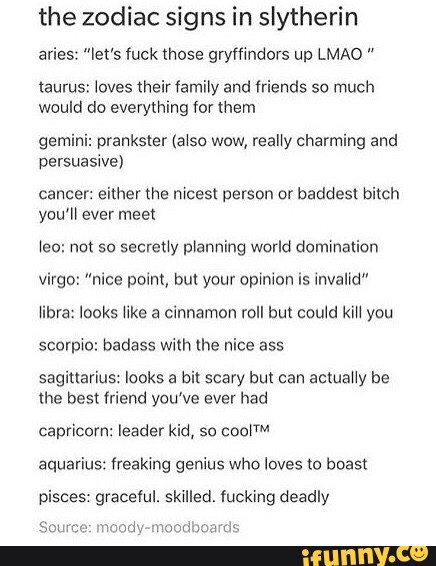 The Zodiac Signs In Slytherin Arias Let S Fuck Those Gryffindors Up Lmao Taurus Loves Meirfamny And Mends So Much Would Do Everything For Mem Gemini Prankster A Sc Waw Reany Charming And