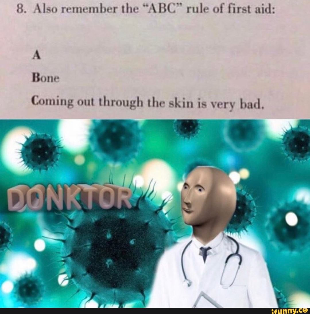 8 Also Remember The Abc Rule Of First Aid Bone Coming Out Through The Skin Is Very Bad By Ifunny