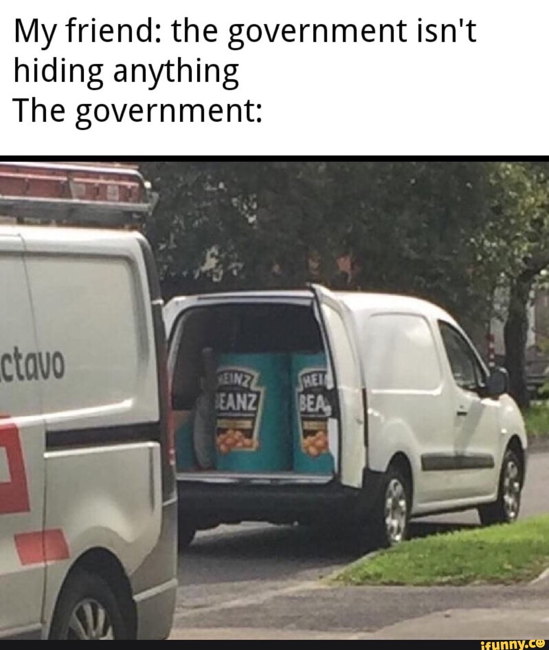 My friend: the government isn't
hiding anything
The government: