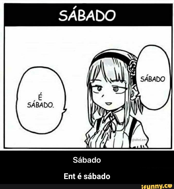SÁBADO
SÁBADO.
Sábado
Ent é sábado - Ent é sábado