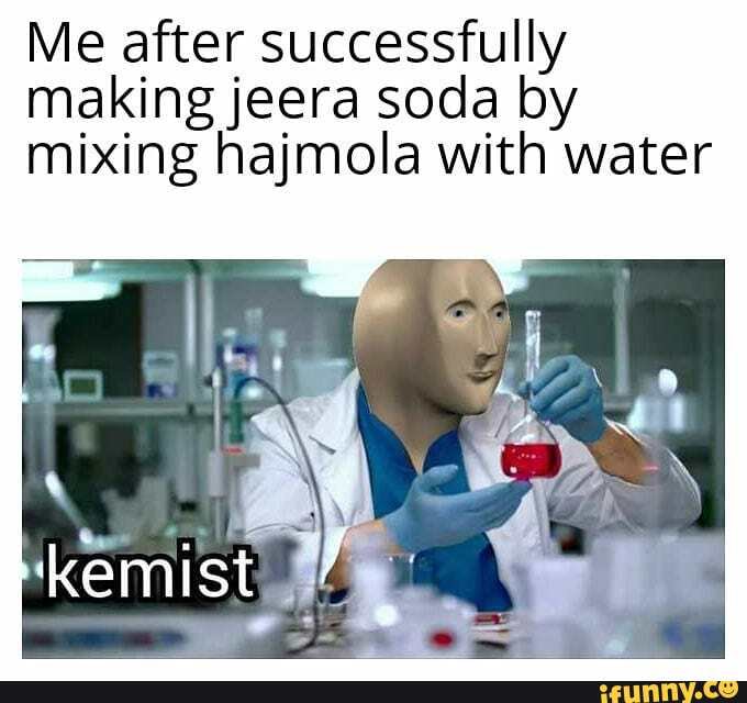 Me after successfully
making jeera soda by
mixing hajmola with water