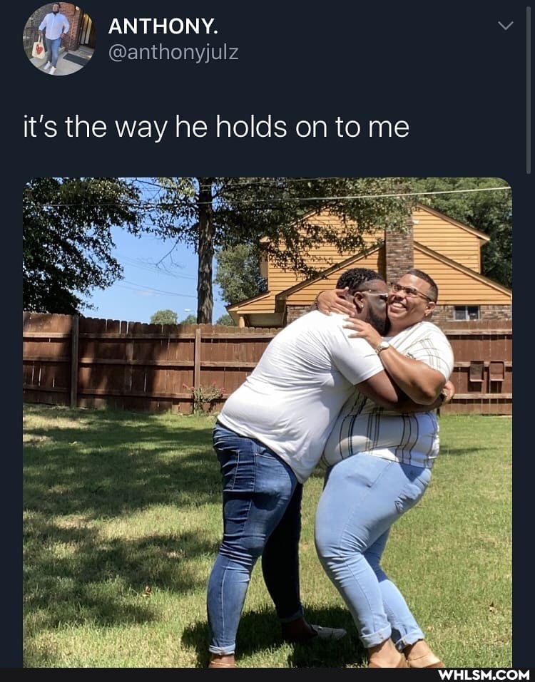 ANTHONY.
al @anthonyjulz
it's the way he holds on to me