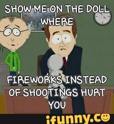 SHOWIME¡ON THE DOLL.
E
ERE
FIREWOAREMNSTEAD
OF SHOOTINGS HURT.
YOU