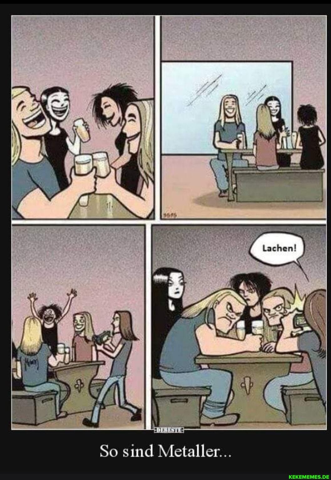 lachen!
7002
AN
So sind Metaller...