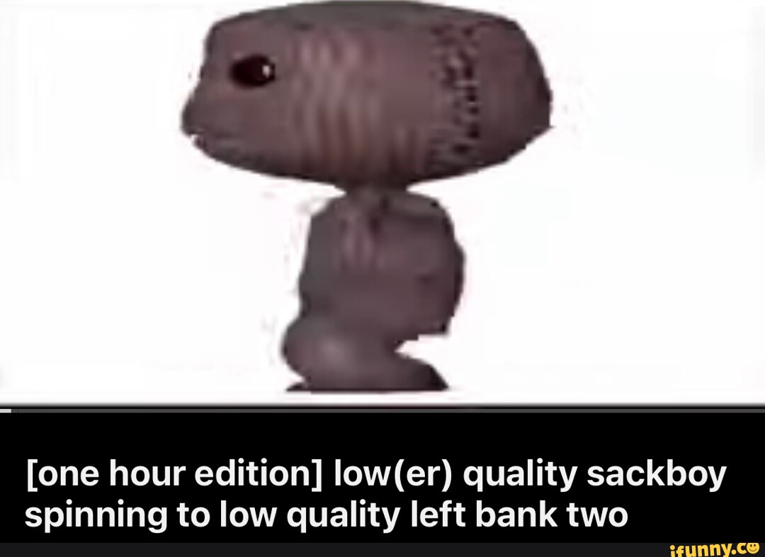 Sackboy memes. Best Collection of funny Sackboy pictures on iFunny