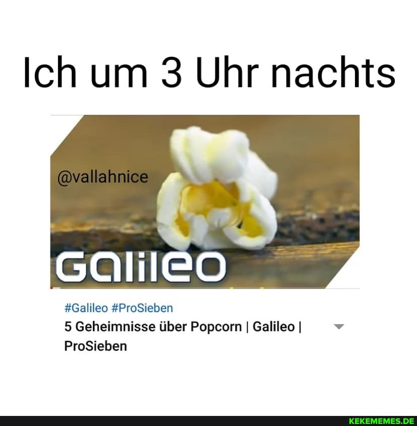 Ich um 3 Uhr nachts
#Galileo #ProSieben
5 Geheimnisse über Popcorn I Galileo I ProSieben