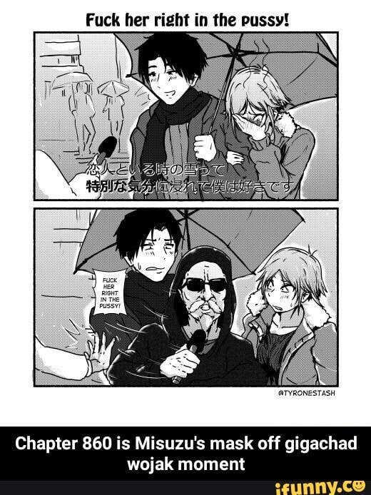 Fuck Her Right In The Pussy Chapter 860 Is Misuzu S Mask Off Gigachad Wojak Moment Chapter 860 Is Misuzu S Mask Off Gigachad Wojak Moment