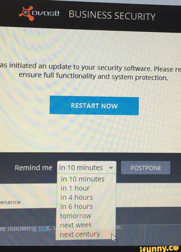 as initiated an update to your security software. Please re
ensure full functionality and system protection.
RESTAR OW
Remind me in 70 minutes v POSTDONE
in 10 minutes
m 1 hour
m 4 hours
In 6 hours
tomorrow
next week
emanci-
next century