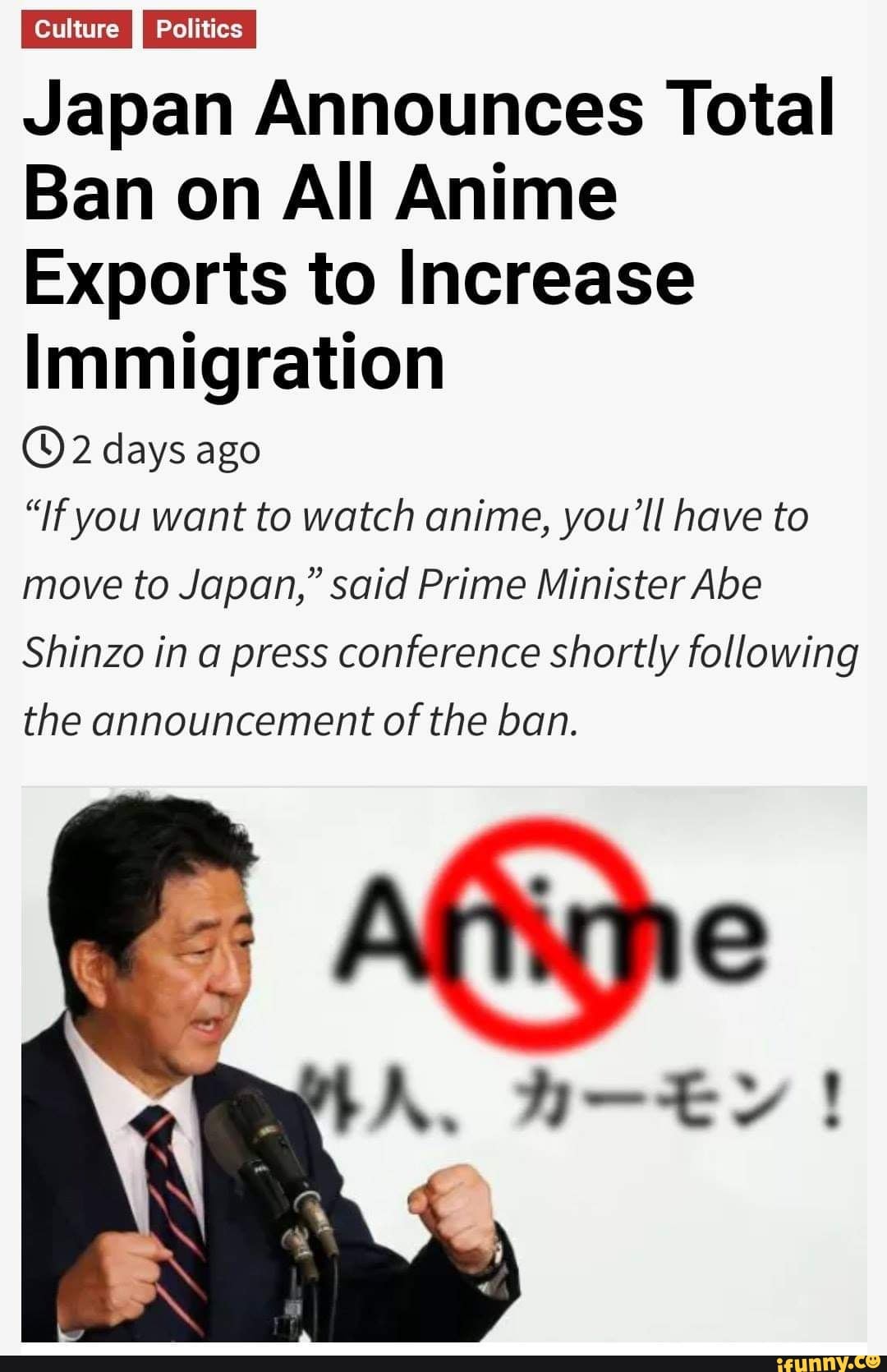 Japan Announces Total Ban On All Anime Exports To Increase Immigration G 2 Days Ago If You Want To Watch Anime You Ll Have To Move To Japan Said Prime Ministerabe Ifunny