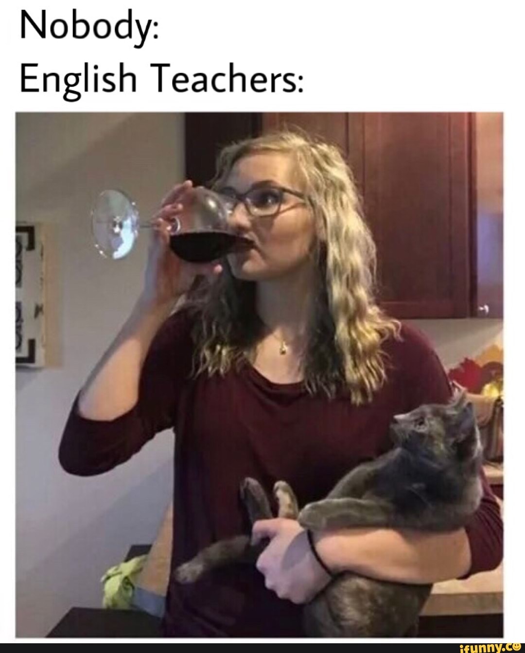 Nobody:
English Teachers: