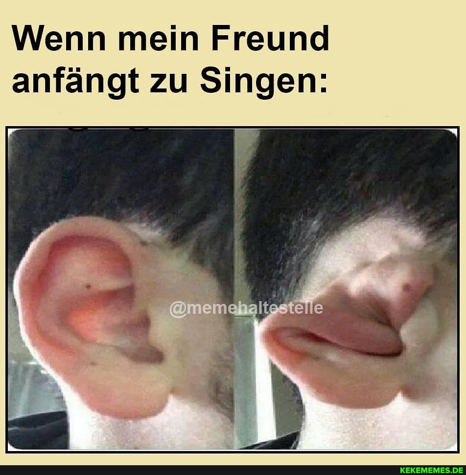 Wenn mein Freund anfängt zu Singen:
