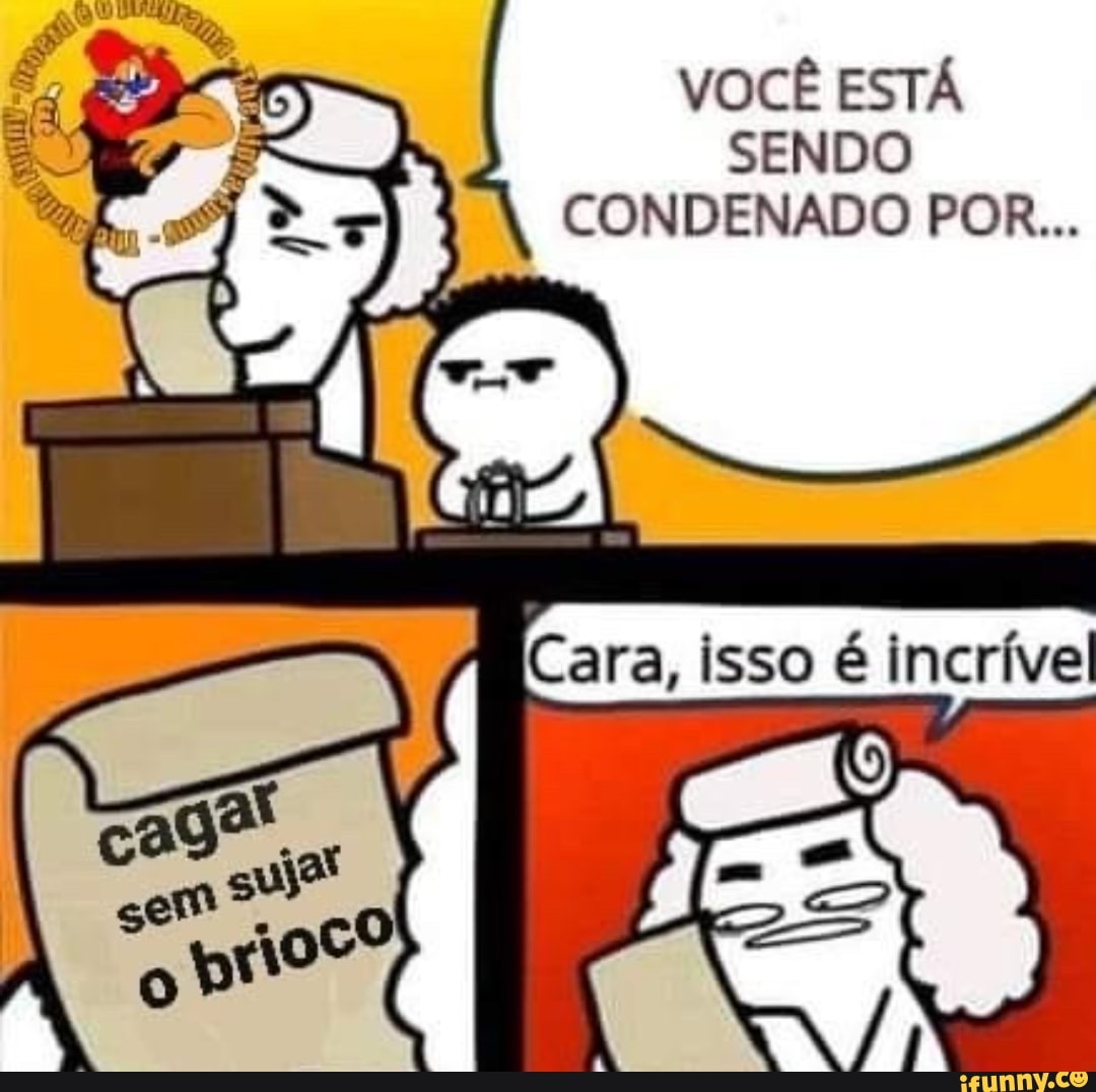SENDO
VOCÊ ESTÁ CONDENADO POR...