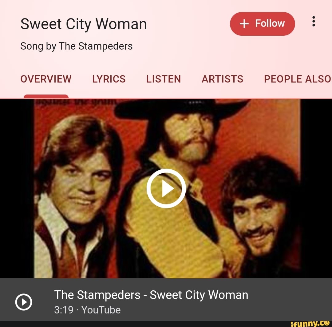 Sweet City Woman Song By The Stampeders Overview Lyrics Listen Artists People Also O The Stampeders Sweet City Woman Youtube Ifunny