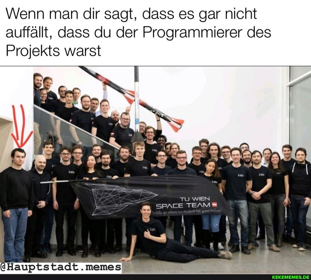 Wenn man dir sagt, dass es gar nicht auffällt, dass du der Programmierer des
Projekts warst
TU WIEN
SPACE TEAM