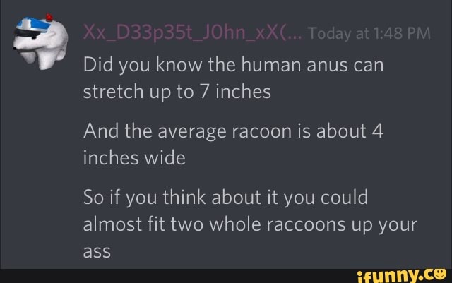 ‘i Did you know the human anus can stretch up to 7 inches And the